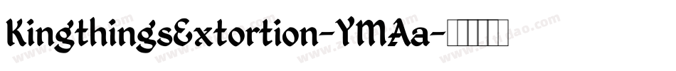 KingthingsExtortion-YMAa字体转换 KingthingsExtortion-YMAa字体转换