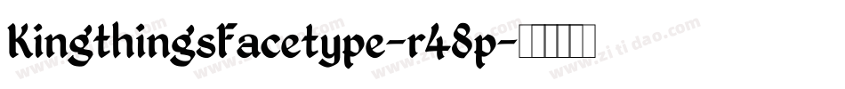 KingthingsFacetype-r48p字体转换 KingthingsFacetype-r48p字体转换