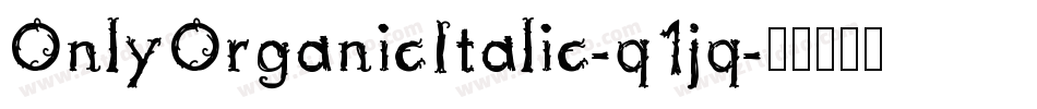 OnlyOrganicItalic-q1jq字体转换