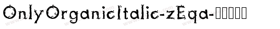 OnlyOrganicItalic-zEqa字体转换