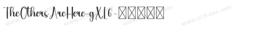 TheOthersAreHere-gXL6字体转换 TheOthersAreHere-gXL6字体转换