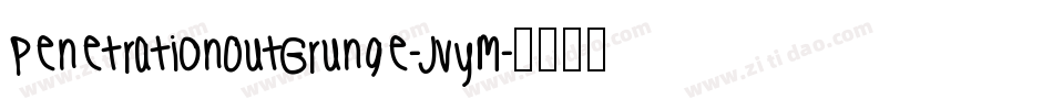 PenetrationOutGrunge-JvyM字体转换 PenetrationOutGrunge-JvyM字体转换