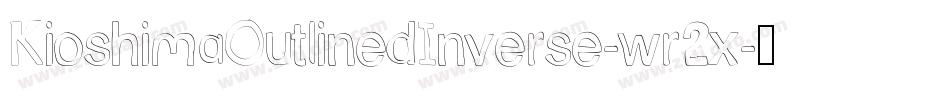 KioshimaOutlinedInverse-wr2x字体转换