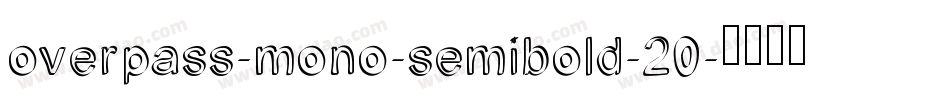 overpass-mono-semibold-20字体转换