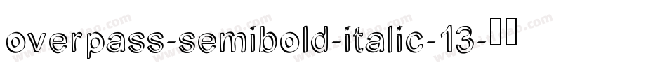 overpass-semibold-italic-13字体转换