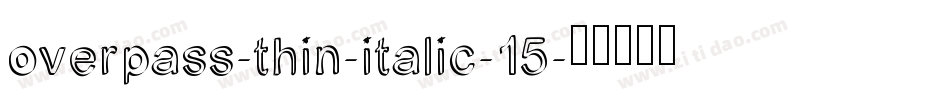 overpass-thin-italic-15字体转换