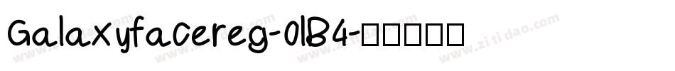 Galaxyfacereg-0lB4字体转换
