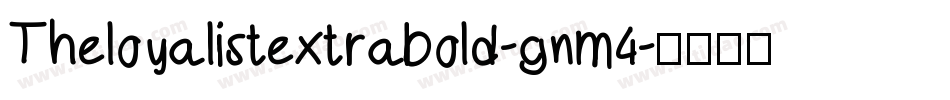 Theloyalistextrabold-gnm4字体转换