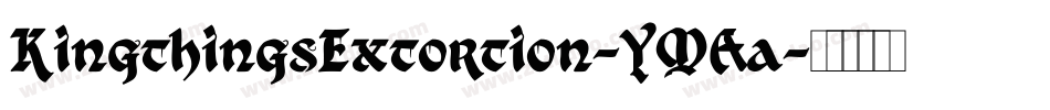 KingthingsExtortion-YMAa字体转换 KingthingsExtortion-YMAa字体转换