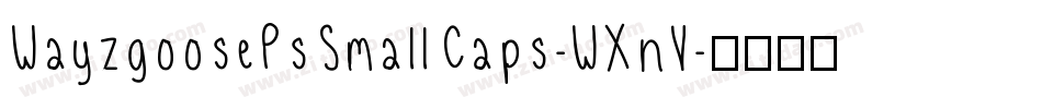 WayzgoosePsSmallCaps-WXnV字体转换