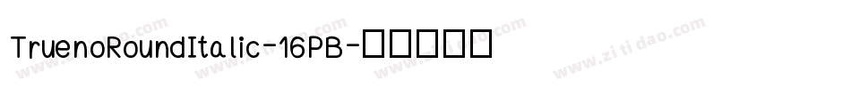 TruenoRoundItalic-16PB字体转换