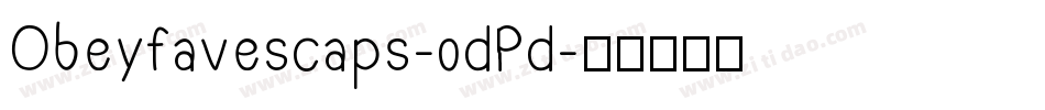 Obeyfavescaps-0dPd字体转换