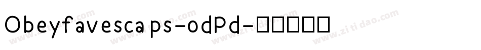 Obeyfavescaps-0dPd字体转换