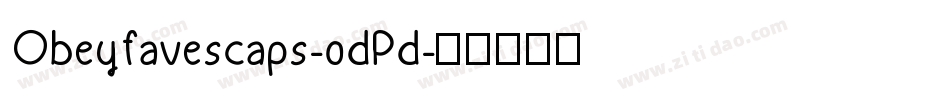 Obeyfavescaps-0dPd字体转换