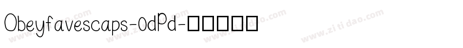 Obeyfavescaps-0dPd字体转换