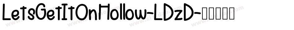 LetsGetItOnHollow-LDzD字体转换
