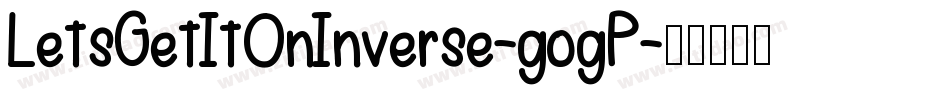 LetsGetItOnInverse-gogP字体转换