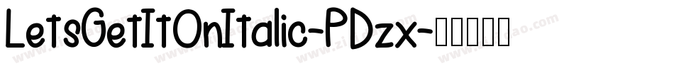 LetsGetItOnItalic-PDzx字体转换