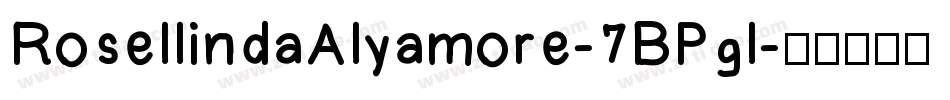 RosellindaAlyamore-7BPgl字体转换