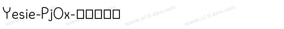 Yesie-PjOx字体转换