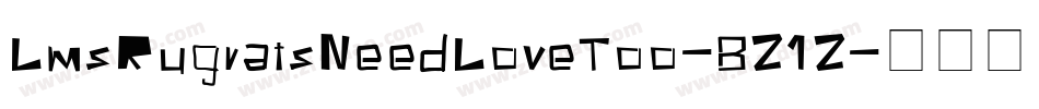 LmsRugratsNeedLoveToo-8Z1Z字体转换