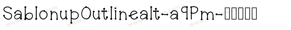SablonupOutlinealt-a9Pm字体转换