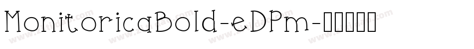 MonitoricaBold-eDPm字体转换