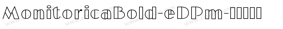 MonitoricaBold-eDPm字体转换