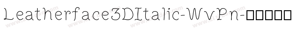 Leatherface3DItalic-WvPn字体转换