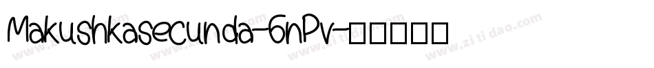 Makushkasecunda-6nPv字体转换