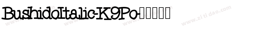 BushidoItalic-K9Po字体转换
