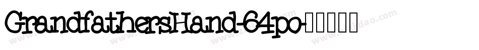 GrandfathersHand-64po字体转换