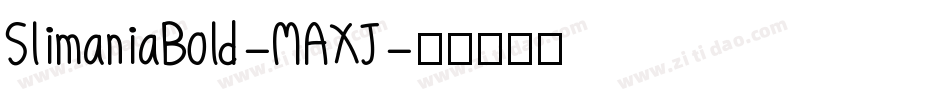 SlimaniaBold-MAXJ字体转换