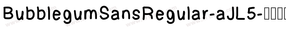 BubblegumSansRegular-aJL5字体转换