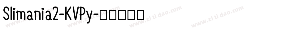 Slimania2-KVPy字体转换 Slimania2-KVPy字体转换