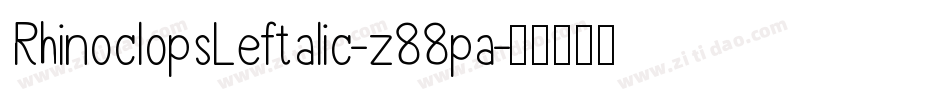 RhinoclopsLeftalic-z88pa字体转换