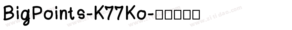 BigPoints-K77Ko字体转换