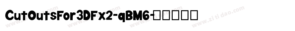 CutOutsFor3DFx2-qBM6字体转换