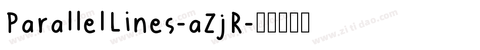 ParallelLines-aZjR字体转换 ParallelLines-aZjR字体转换