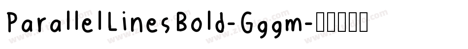 ParallelLinesBold-Gggm字体转换 ParallelLinesBold-Gggm字体转换