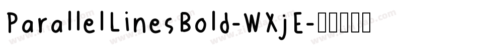 ParallelLinesBold-WXjE字体转换 ParallelLinesBold-WXjE字体转换