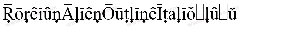 ForeignAlienOutlineItalic-lg9xV字体转换 ForeignAlienOutlineItalic-lg9xV字体转换