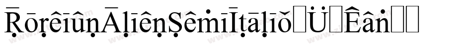 ForeignAlienSemiItalic-YzEqv字体转换 ForeignAlienSemiItalic-YzEqv字体转换