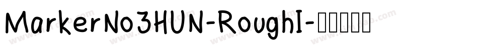 MarkerNo3HUN-RoughI字体转换