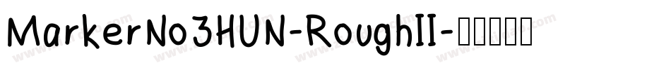 MarkerNo3HUN-RoughII字体转换