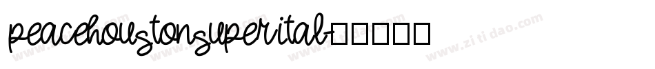 peacehoustonsuperital字体转换