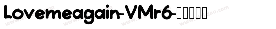 Lovemeagain-VMr6字体转换