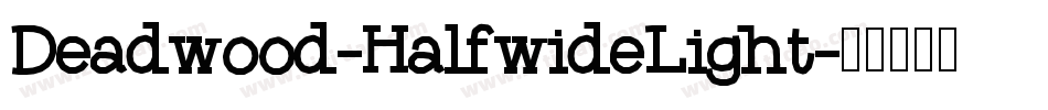 Deadwood-HalfwideLight字体转换