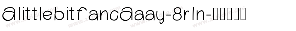 ALittleBitFancAaay-8rLn字体转换