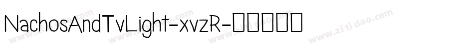NachosAndTvLight-xvzR字体转换